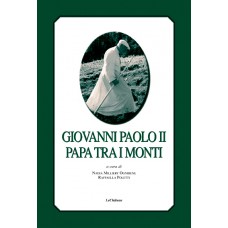 Giovanni Paolo II papa tra i monti di Nadia Milliery e Raffaella Poletti